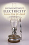 Living Without Electricity (Lessons from the Amish) by Stephen Scott, Kenneth Pellman, Michael Degan, 9781680991703