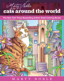 Marty Noble's Cats Around the World (New York Times Bestselling Artists' Adult Coloring Books) by Marty Noble, 9781631582363
