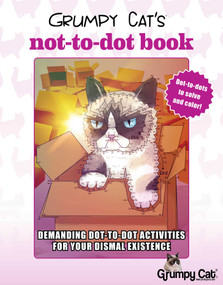 Grumpy Cat's NOT-to-Dot Book (Demanding Dot-to-Dot Activities for Your Dismal Existence) by Racehorse for Young Readers, 9781631582080
