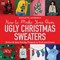 How to Make Your Own Ugly Christmas Sweaters (20 Fun & Easy Holiday Projects to Craft and Create) by Nicolette Lafonseca, 9781631583247