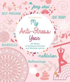 My Anti-Stress Year (52 Weeks of Soothing Activities and Wellness Advice) by Gilles Diederichs, 9781631581199
