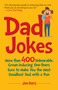 Dad Jokes (More Than 400 Unbearable, Groan-Inducing One-Liners Sure to Make You the Deadliest Dad With a Pun) by Joe Kerz, 9781631583728