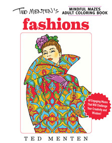 Ted Menten's Mindful Mazes Coloring Book: Fashions by Ted Menten, 9781631581588