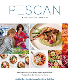 Pescan (A Feel Good Cookbook) by Abbie Cornish, Jacqueline King Schiller, 9781419734670