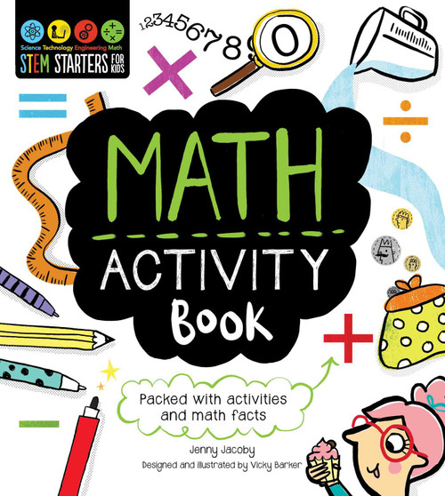 STEM Starters for Kids Math Activity Book (Packed with Activities and Math Facts) by Jenny Jacoby, Vicky Barker, 9781631581939