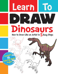 Learn to Draw Dinosaurs (How to Draw Like an Artist in 5 Easy Steps) by Racehorse for Young Readers, 9781631582400