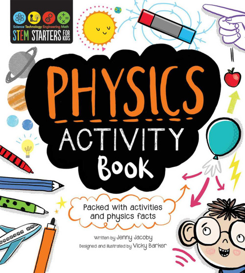 STEM Starters For Kids Physics Activity Book (Packed with activities and physics facts) by Jenny Jacoby, Vicky Barker, 9781631582653