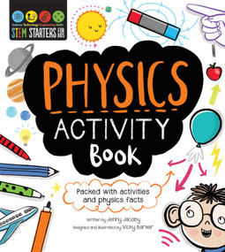 STEM Starters For Kids Physics Activity Book (Packed with activities and physics facts) by Jenny Jacoby, Vicky Barker, 9781631582653