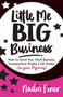 Little Me Big Business (How to Grow Your Small Business, Increase Your Profits and Go Global (in Your Pajamas)) by Nadia Finer, 9781683508519