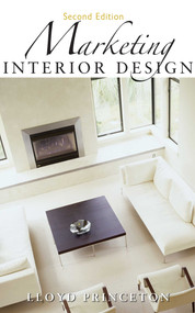 Marketing Interior Design, Second Edition by Lloyd Princeton, 9781621532545