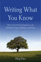Writing What You Know (How to Turn Personal Experiences into Publishable Fiction, Nonfiction, and Poetry) by Meg Files, 9781621535119