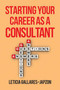 Starting Your Career as a Consultant by Leticia Gallares-Japzon, 9781621532415