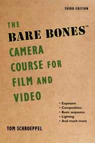 The Bare Bones Camera Course for Film and Video - 9781621536604 by Tom Schroeppel, Chuck DeLaney, 9781621536604