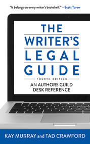 The Writer's Legal Guide, Fourth Edition by Tad Crawford, Kay Murray, 9781621532422