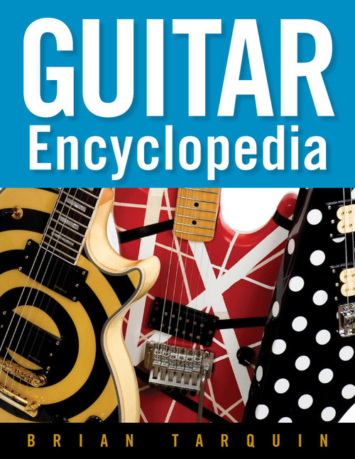 Guitar Encyclopedia by Brian Tarquin, 9781621534068