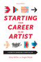 Starting Your Career as an Artist (A Guide to Launching a Creative Life) by Angie Wojak, Stacy Miller, 9781621534792