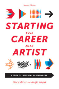 Starting Your Career as an Artist (A Guide to Launching a Creative Life) by Angie Wojak, Stacy Miller, 9781621534792
