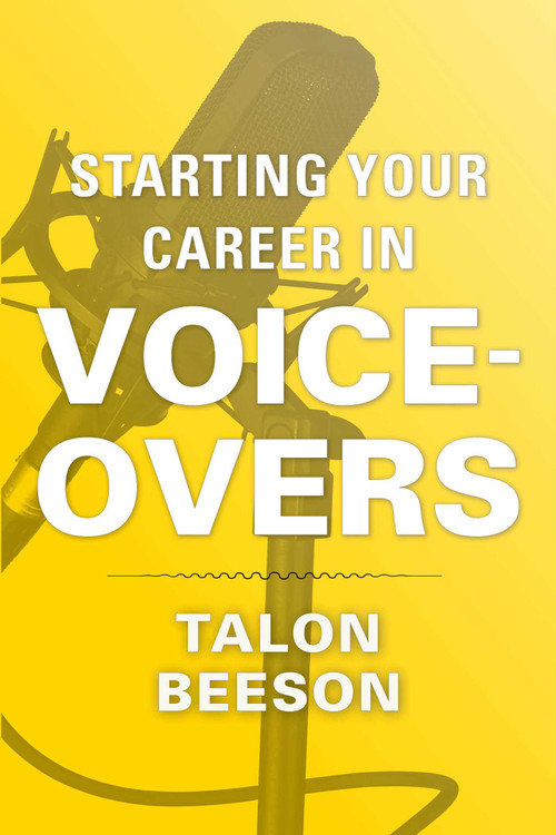 Starting Your Career in Voice-Overs by Talon Beeson, 9781621534365