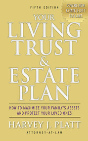 Your Living Trust & Estate Plan (How to Maximize Your Family's Assets and Protect Your Loved Ones, Fifth Edition) by Harvey J. Platt, 9781621532620
