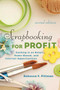 Scrapbooking for Profit (Cashing in on Retail, Home-Based, and Internet Opportunities) by Rebecca F. Pittman, 9781621532699