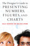 The Designer's Guide to Presenting Numbers, Figures, and Charts by Sally Bigwood, Melissa Spore, 9781621532668