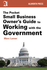 The Pocket Small Business Owner's Guide to Working with the Government by Marc Lamer, 9781621534440