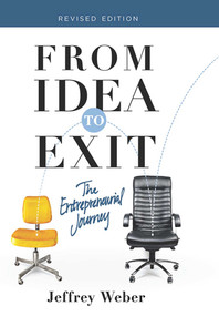 From Idea to Exit (The Entrepreneurial Journey) by Jeffrey Weber, 9781621534273