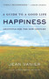 Happiness (A Guide to a Good Life, Aristotle for the New Century) by Jean Vanier, 9781611454970