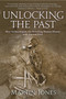 Unlocking the Past (How Archaeologists Are Rewriting Human History with Ancient DNA) by Martin Jones, 9781628724479