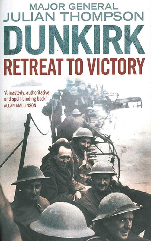 Dunkirk (Retreat to Victory) - 9781611453140 by Julian Thompson, 9781611453140