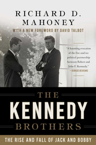 The Kennedy Brothers (The Rise and Fall of Jack and Bobby) - 9781628727616 by Richard D. Mahoney, David Talbot, 9781628727616