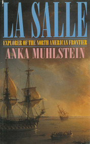 La Salle (Explorer of the North American Frontier) by Anka Muhlstein, 9781611458800