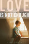 Love Is Not Enough (A Mother's Memoir of Autism, Madness, and Hope) - 9781628724295 by Jenny Lexhed, Jennifer Hawkins, 9781628724295