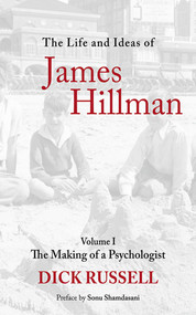 The Life and Ideas of James Hillman (Volume I: The Making of a Psychologist) - 9781611454628 by Dick Russell, Sonu Shamdasani, 9781611454628