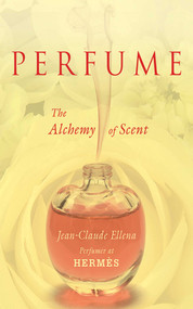 Perfume (The Alchemy of Scent) - 9781611453300 by Jean-Claude Ellena, 9781611453300