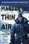 Master of Thin Air (Life and Death on the World's Highest Peaks) by Andrew Lock, Peter Hillary, 9781628725735
