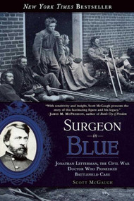 Surgeon in Blue (Jonathan Letterman, the Civil War Doctor Who Pioneered Battlefield Care) by Scott McGaugh, 9781628725292