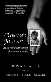 Roman's Journey (An Extraordinary Odyssey of Holocaust Survival) by Roman Halter, Martin Gilbert, 9781611453515