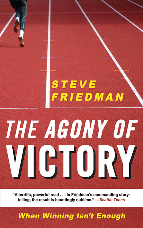 The Agony of Victory (When Winning Isn't Enough) by Steve Friedman, 9781611454925
