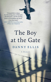 The Boy at the Gate (A Memoir) by Danny Ellis, 9781611458923