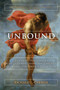 Unbound (How Eight Technologies Made Us Human and Brought Our World to the Brink) by Richard L. Currier, Tom Gjelten, 9781628727524