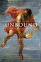 Unbound (How Eight Technologies Made Us Human and Brought Our World to the Brink) by Richard L. Currier, Tom Gjelten, 9781628727524