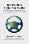 Driving the Future (Combating Climate Change with Cleaner, Smarter Cars) by Margo T. Oge, 9781628725384