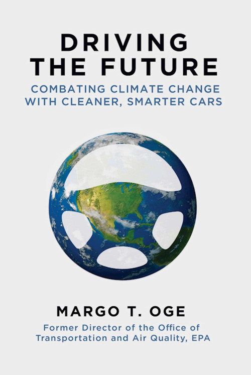 Driving the Future (Combating Climate Change with Cleaner, Smarter Cars) by Margo T. Oge, 9781628725384