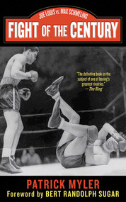 Fight of the Century (Joe Louis vs. Max Schmeling) by Patrick Myler, 9781611456455