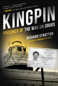 Kingpin (Prisoner of the War on Drugs (Cannabis Americanan: Remembrance of the War on Plants, Book 2)) by Richard Stratton, 9781628727265