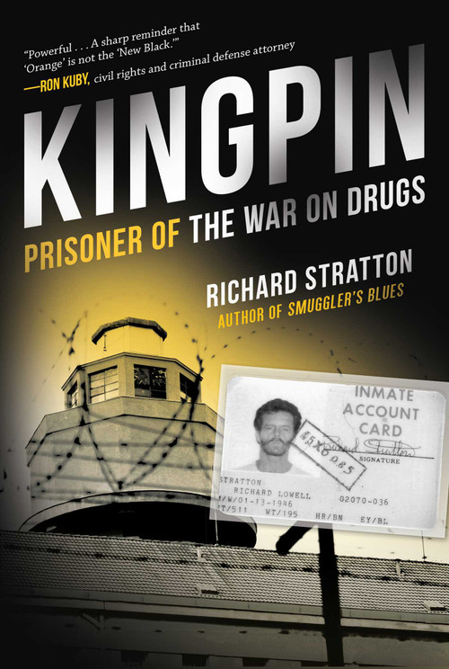 Kingpin (Prisoner of the War on Drugs (Cannabis Americanan: Remembrance of the War on Plants, Book 2)) by Richard Stratton, 9781628727265