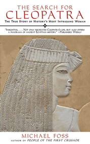 The Search for Cleopatra (The True Story of History's Most Intriguing Woman) by Michael Foss, 9781611453331