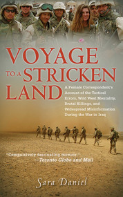 Voyage to a Stricken Land (A Woman Reporter's Battlefield Reporting on the War in Iraq) by Sara Daniel, 9781611453539