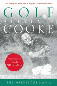 Golf (The Marvelous Mania) by Alistair Cooke, Jack Nicklaus, Jerry Tarde, 9781628725186